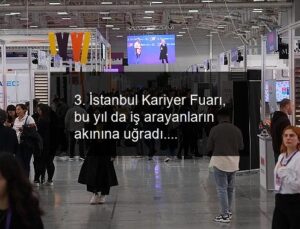 3. İstanbul Kariyer Fuarı, bu yıl da iş arayanların akınına uğradı.