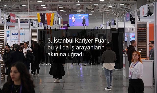 3. İstanbul Kariyer Fuarı, bu yıl da iş arayanların akınına uğradı.