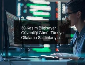 30 Kasım Bilgisayar Güvenliği Günü: Türkiye Oltalama Saldırılarıyla Karşı Karşıya