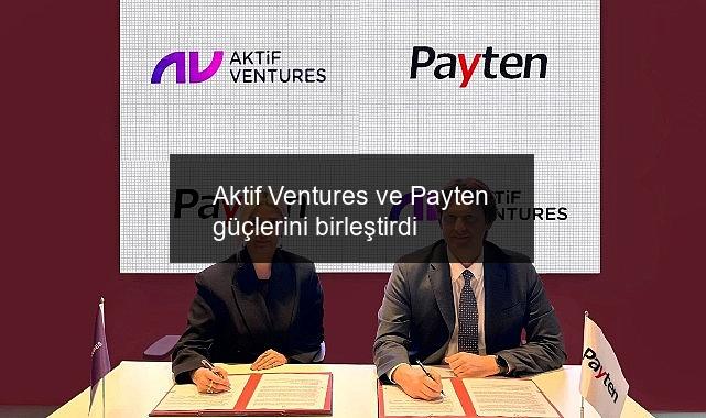 Aktif Ventures ve Payten güçlerini birleştirdi