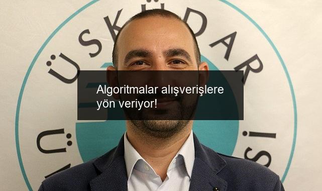 Algoritmalar alışverişlere yön veriyor!