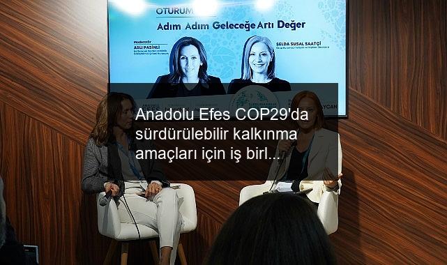 Anadolu Efes COP29’da sürdürülebilir kalkınma amaçları için iş birliği yapmanın önemine dikkat çekti