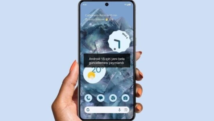 Android 15 için yeni beta güncellemesi yayınlandı
