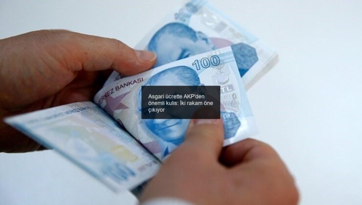 Asgari ücrette AKP’den önemli kulis: İki rakam öne çıkıyor