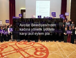 Avcılar Belediyesi’nden kadına yönelik şiddete karşı acil eylem planı