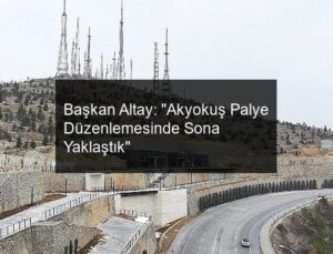 Başkan Altay: “Akyokuş Palye Düzenlemesinde Sona Yaklaştık”