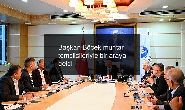 Başkan Böcek muhtar temsilcileriyle bir araya geldi