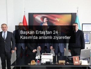 Başkan Ertaş’tan 24 Kasım’da anlamlı ziyaretler
