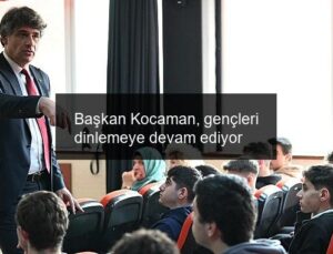 Başkan Kocaman, gençleri dinlemeye devam ediyor