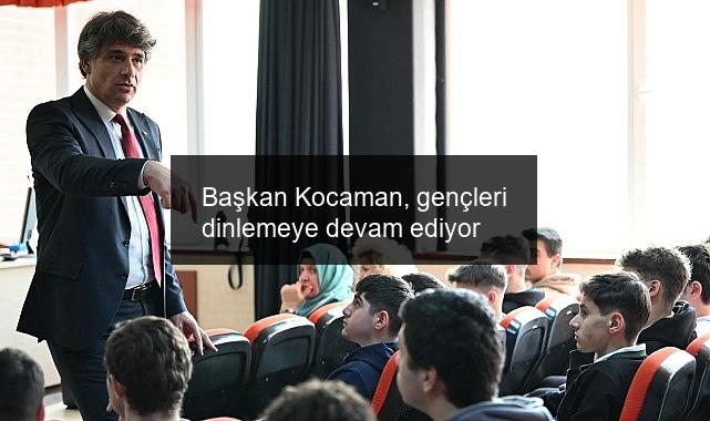 Başkan Kocaman, gençleri dinlemeye devam ediyor