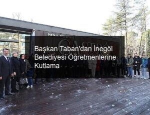 Başkan Taban’dan İnegöl Belediyesi Öğretmenlerine Kutlama