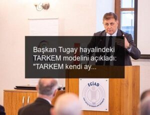 Başkan Tugay hayalindeki TARKEM modelini açıkladı: “TARKEM kendi ayakları üzerinde duracak”