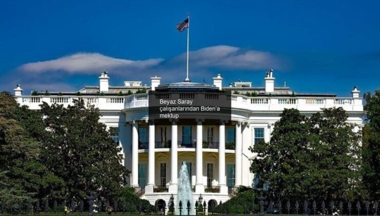 Beyaz Saray çalışanlarından Biden’a mektup