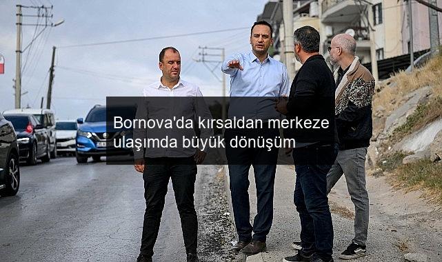 Bornova’da kırsaldan merkeze ulaşımda büyük dönüşüm
