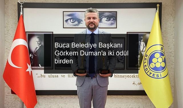 Buca Belediye Başkanı Görkem Duman’a iki ödül birden