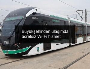 Büyükşehir’den ulaşımda ücretsiz Wi-Fi hizmeti