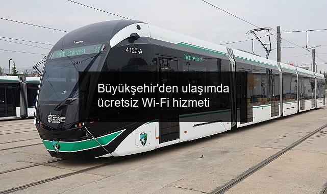 Büyükşehir’den ulaşımda ücretsiz Wi-Fi hizmeti