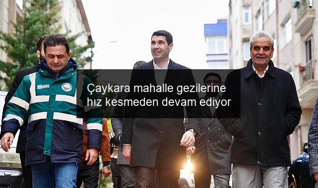Çaykara mahalle gezilerine hız kesmeden devam ediyor