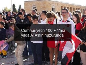 Cumhuriyetin 100 + 1’nci yılda ATA’nın huzurunda