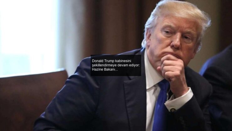 Donald Trump kabinesini şekillendirmeye devam ediyor: Hazine Bakanı kim olacak?