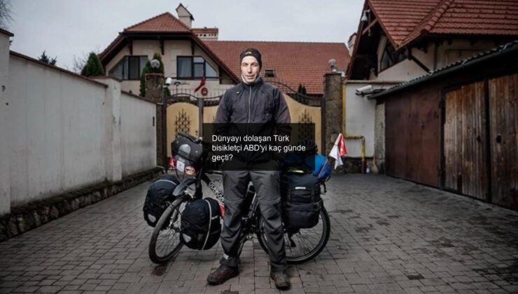 Dünyayı dolaşan Türk bisikletçi ABD’yi kaç günde geçti?