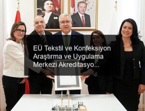 EÜ Tekstil ve Konfeksiyon Araştırma ve Uygulama Merkezi Akreditasyonunu Yeniledi
