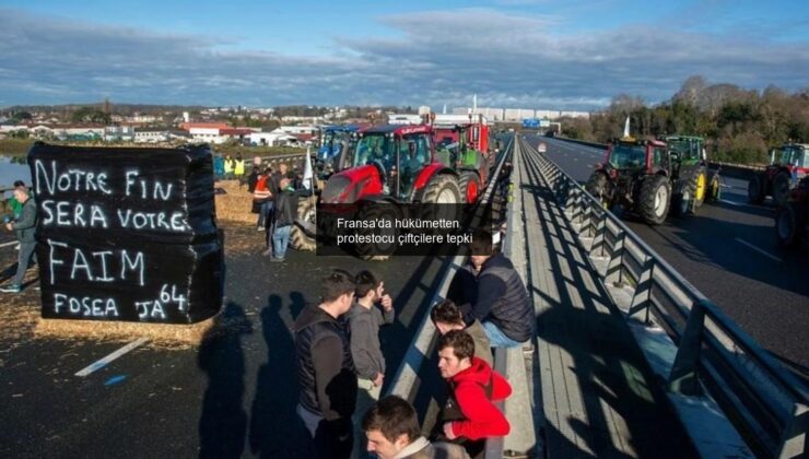 Fransa’da hükümetten protestocu çiftçilere tepki