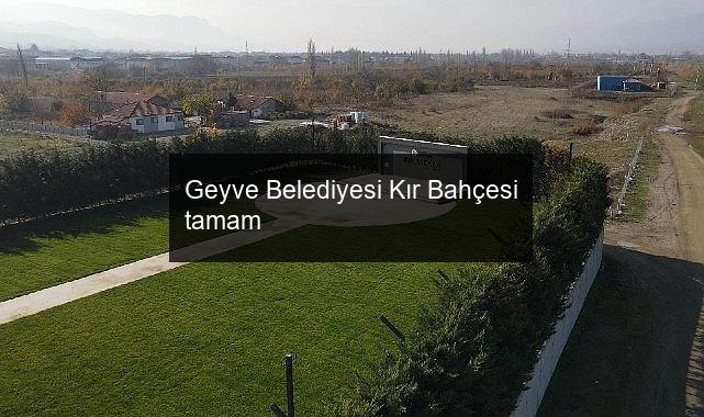Geyve Belediyesi Kır Bahçesi tamam