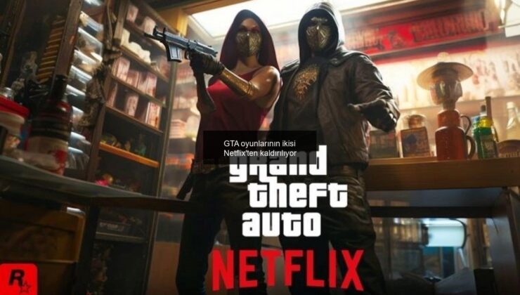 GTA oyunlarının ikisi Netflix’ten kaldırılıyor