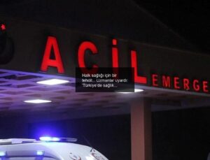 Halk sağlığı için bir tehdit… Uzmanlar uyardı: ‘Türkiye’de sağlık sistemi yükü acil servislere yığılıyor’