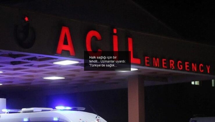Halk sağlığı için bir tehdit… Uzmanlar uyardı: ‘Türkiye’de sağlık sistemi yükü acil servislere yığılıyor’