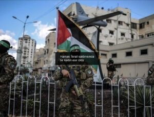 Hamas: İsrail saldırısında bir kadın esir öldü