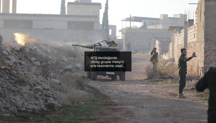 HTŞ öncülüğünde cihatçı gruplar Halep’in orta kesimlerine ulaştı