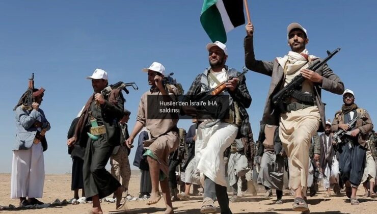 Husiler’den İsrail’e İHA saldırısı