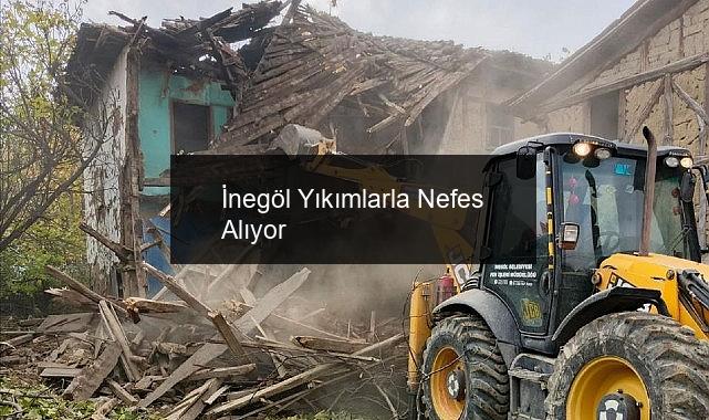 İnegöl Yıkımlarla Nefes Alıyor