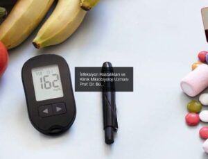 İnfeksiyon Hastalıkları ve Klinik Mikrobiyoloji Uzmanı Prof. Dr. Bülent Ertuğrul: Türkiye’de yaklaşık 10 milyon şeker hastası bulunuyor