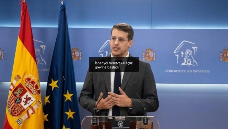 İspanyol milletvekili açlık grevine başladı