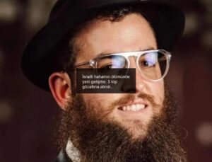 İsrailli hahamın ölümünde yeni gelişme: 3 kişi gözaltına alındı