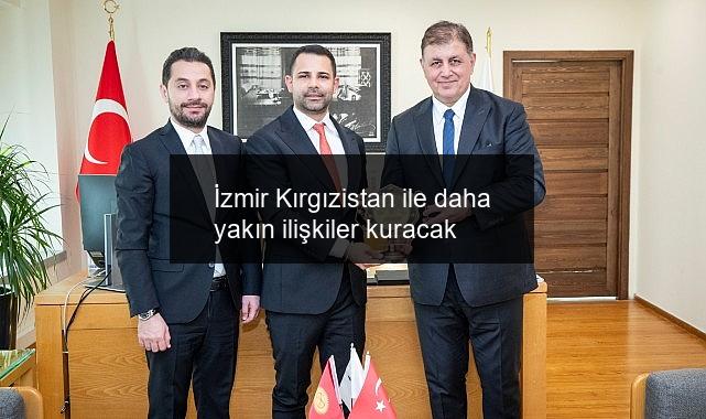 İzmir Kırgızistan ile daha yakın ilişkiler kuracak