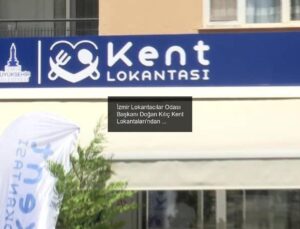 İzmir Lokantacılar Odası Başkanı Doğan Kılıç Kent Lokantaları’ndan rahatsız!: ‘Psikolojimize darbe indirdi’