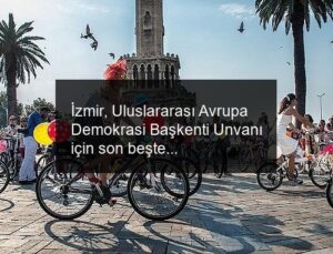 İzmir, Uluslararası Avrupa Demokrasi Başkenti Unvanı için son beşte