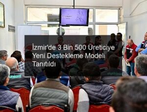 İzmir’de 3 Bin 500 Üreticiye Yeni Destekleme Modeli Tanıtıldı