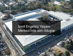 İzmit Engelsiz Yaşam Merkezi’nde son rötuşlar