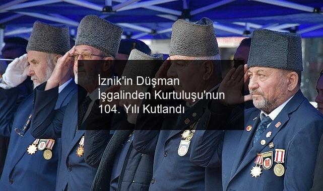 İznik’in Düşman İşgalinden Kurtuluşu’nun 104. Yılı Kutlandı