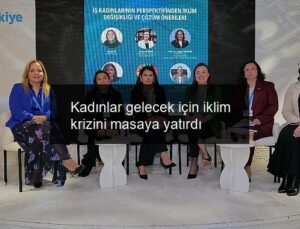 Kadınlar gelecek için iklim krizini masaya yatırdı