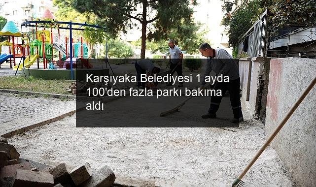 Karşıyaka Belediyesi 1 ayda 100’den fazla parkı bakıma aldı