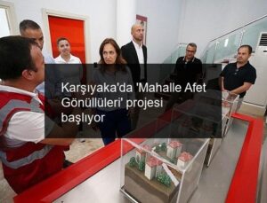 Karşıyaka’da ‘Mahalle Afet Gönüllüleri’ projesi başlıyor