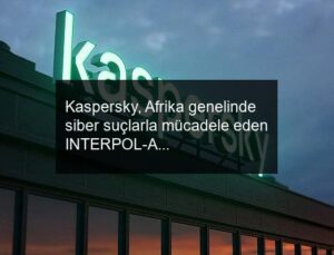Kaspersky, Afrika genelinde siber suçlarla mücadele eden INTERPOL-AFRIPOL ortak operasyonuna katkıda bulunuyor