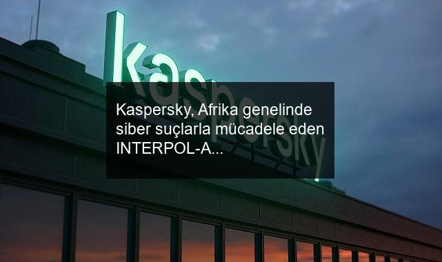 Kaspersky, Afrika genelinde siber suçlarla mücadele eden INTERPOL-AFRIPOL ortak operasyonuna katkıda bulunuyor