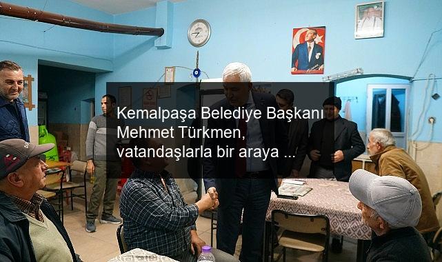 Kemalpaşa Belediye Başkanı Mehmet Türkmen, vatandaşlarla bir araya geldiği hemşehri ziyaretleri gerçekleştiriyor